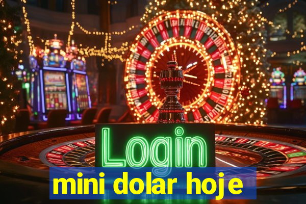 mini dolar hoje